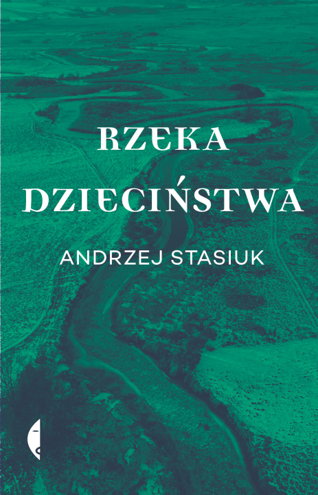 Könyv Rzeka dzieciństwa Stasiuk Andrzej