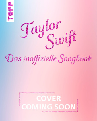 Kniha Taylor Swift: Das inoffizielle Songbook frechverlag