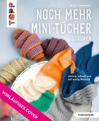 Kniha Noch mehr Mini-Tücher stricken  (kreativ.kompakt.) Brigitte Zimmermann