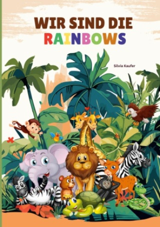 Knjiga Wir sind die Rainbows Silvia Kaufer