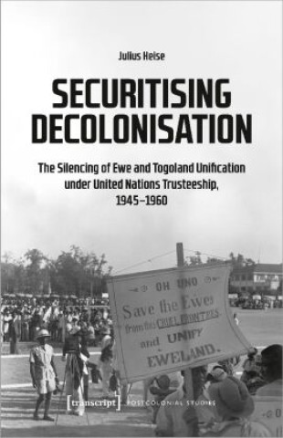 Knjiga Securitising Decolonisation Julius Heise