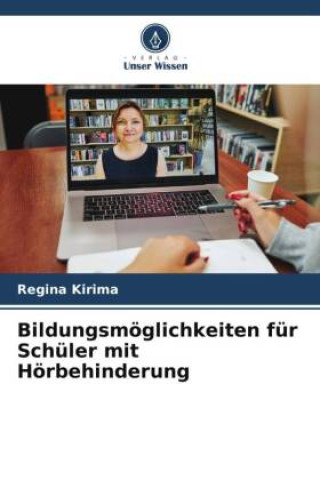 Kniha Bildungsmöglichkeiten für Schüler mit Hörbehinderung Regina Kirima