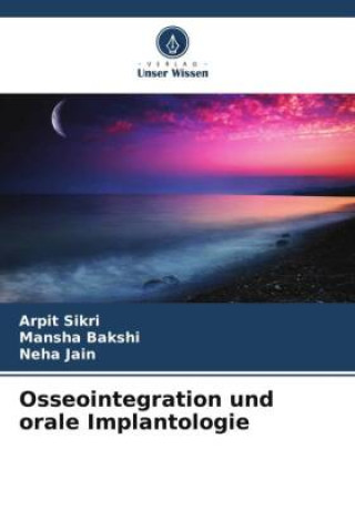 Kniha Osseointegration und orale Implantologie Arpit Sikri