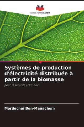 Книга Systèmes de production d'électricité distribuée à partir de la biomasse Mordechai Ben-Menachem