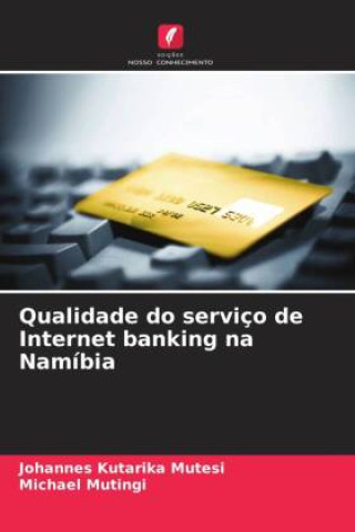 Kniha Qualidade do serviço de Internet banking na Namíbia Johannes Kutarika Mutesi