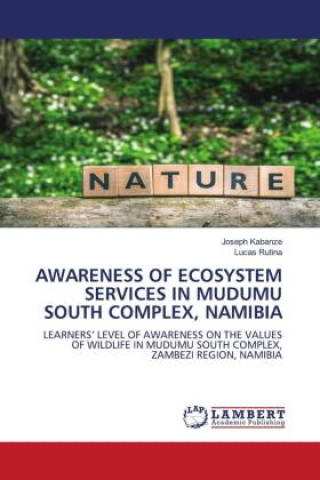 Livro AWARENESS OF ECOSYSTEM SERVICES IN MUDUMU SOUTH COMPLEX, NAMIBIA Joseph Kabanze