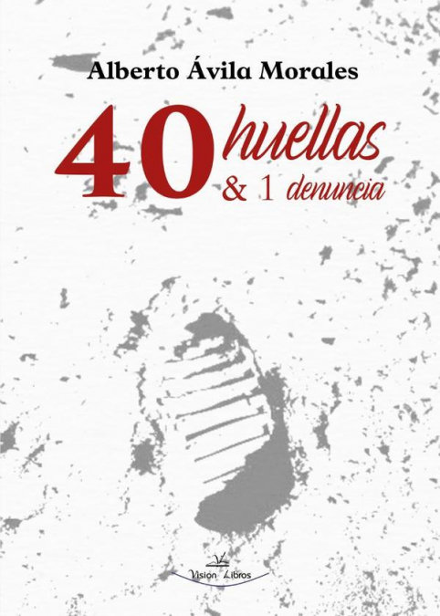 Buch 40 HUELLAS & 1 DENUNCIA ALBERTO AVILA MORALES