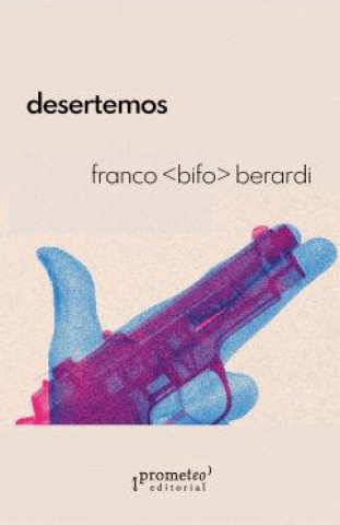 Libro DESERTEMOS FRANCO "BIFO" BERARDI