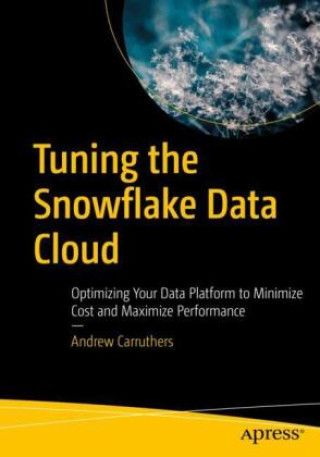 Книга Tuning the Snowflake Data Cloud Andrew Carruthers