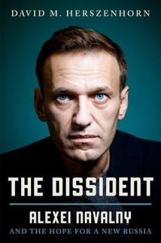 Book The Dissident: Alexey Navalny: Profile of a Political Prisoner David Herszenhorn