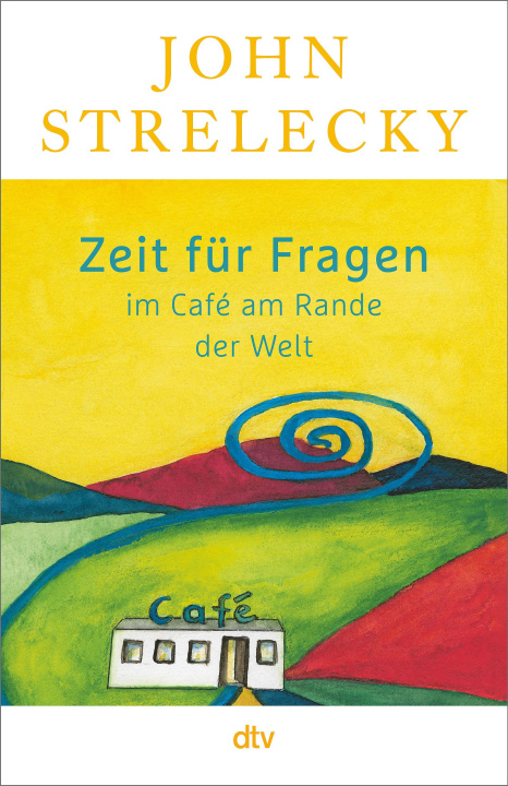 Kniha Zeit für Fragen im Café am Rande der Welt John P. Strelecky