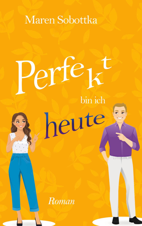 Knjiga Perfekt bin ich heute Maren Sobottka