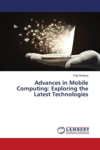 Knjiga Advances in Mobile Computing: Exploring the Latest Technologies Puja Acharya