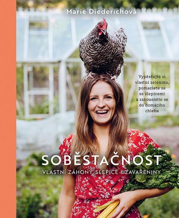 Book Soběstačnost - Nebojte se vlastních záhonů, slepic ani zavařenin Marie Diederichová