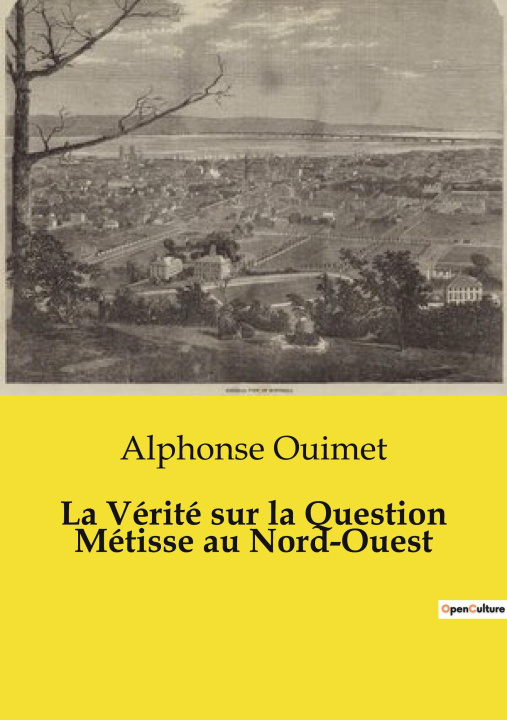 Knjiga VERITE SUR QUESTION METISSE AU NORD OUES OUIMET ALPHONSE