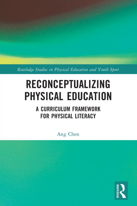 Knjiga Reconceptualizing Physical Education Ang Chen