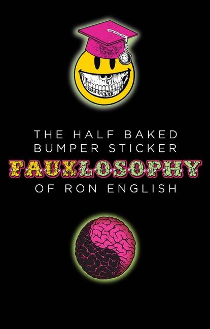 Kniha The Half-Baked Bumper Sticker Fauxlosophy of Ron English 