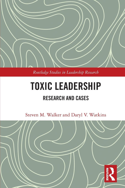Carte Toxic Leadership Steven M. Walker