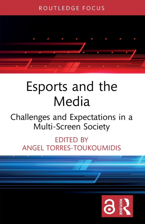 Knjiga Esports and the Media Angel Torres-Toukoumidis