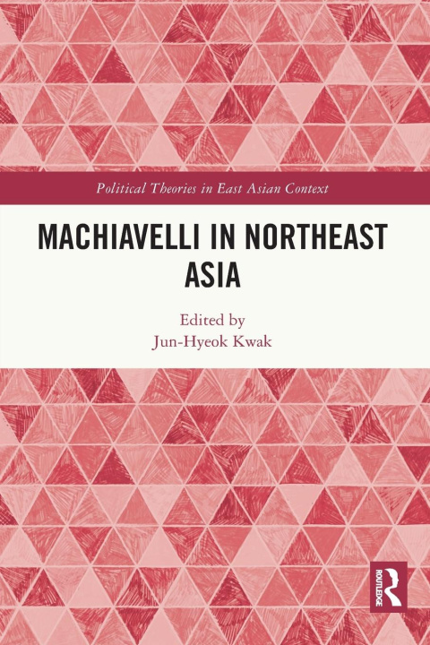 Buch Machiavelli in Northeast Asia Jun-Hyeok Kwak