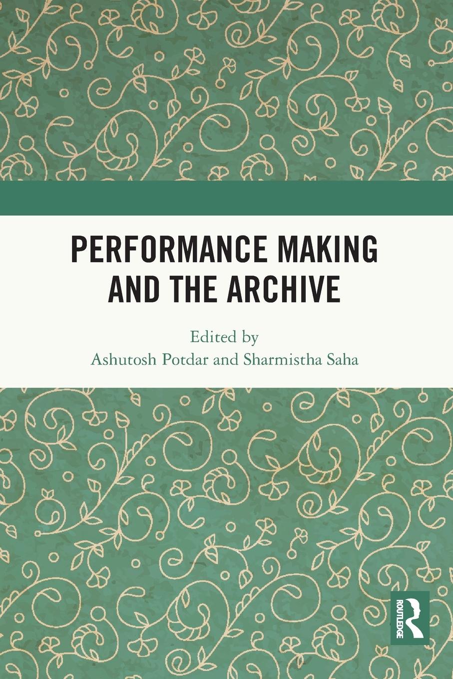 Buch Performance Making and the Archive Sharmistha Saha