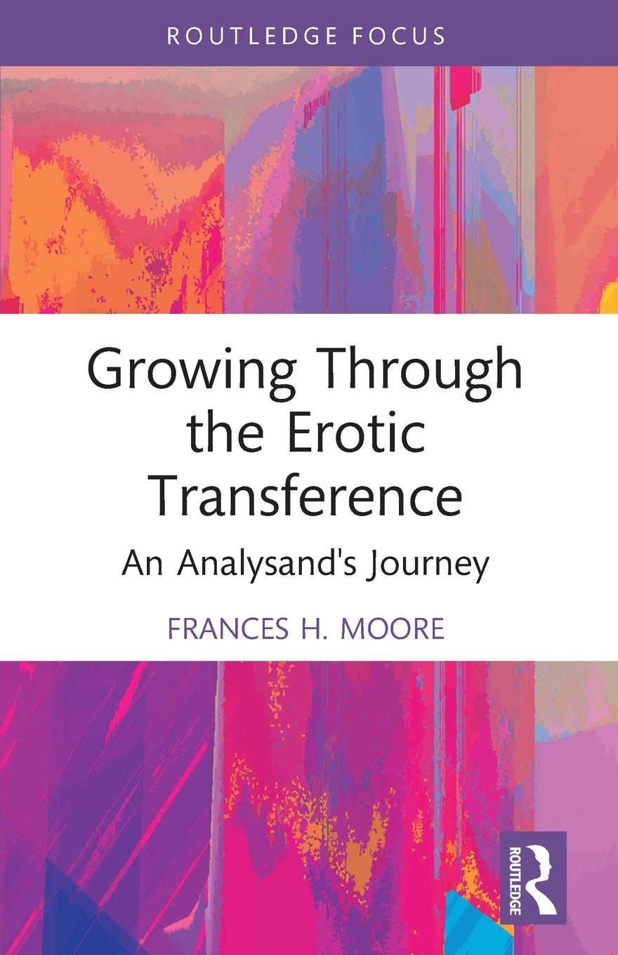 Knjiga Growing Through the Erotic Transference Frances H. Moore