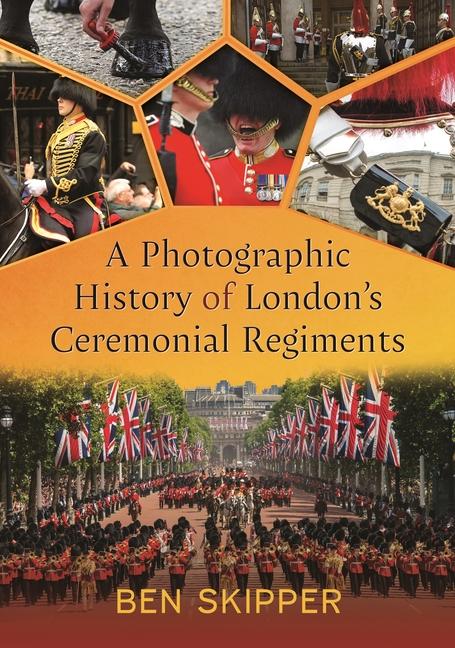 Könyv A Photographic History of London's Ceremonial Regiments 