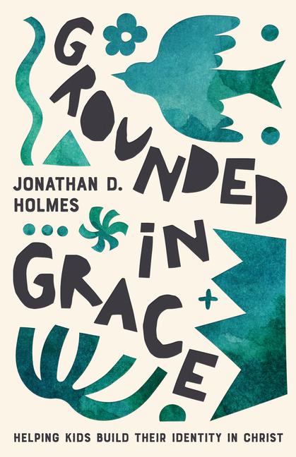 Knjiga Grounded in Grace Jonathan Holmes