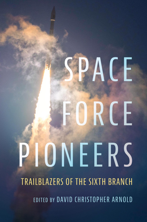 Knjiga Space Force Pioneers David Christopher Arnold