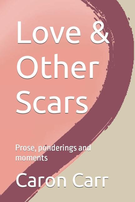 Carte Love & Other Scars Caron Carr