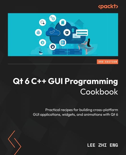 Książka Qt 6 C++ GUI Programming Cookbook - Third Edition 