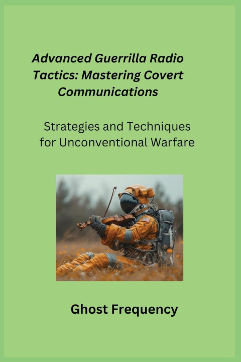 Book Advanced Guerrilla Radio Tactics 