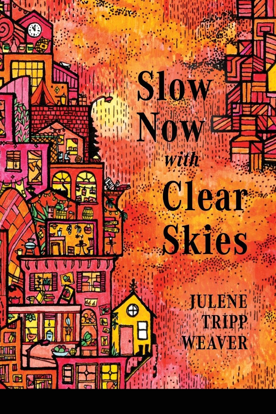 Kniha Slow Now with Clear Skies Julene Tripp Weaver