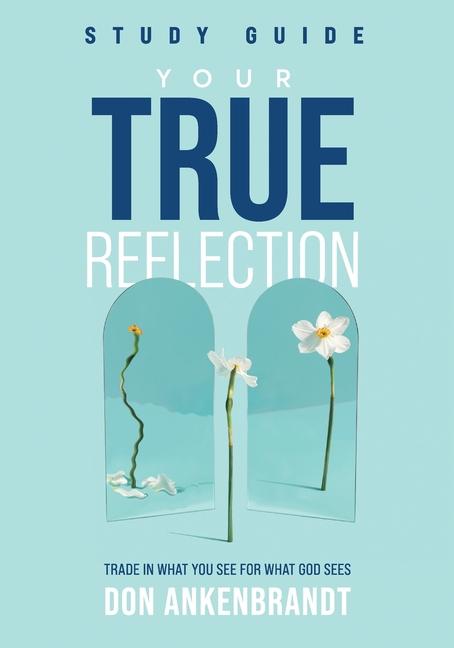 Knjiga Your True Reflection Study Guide Don Ankenbrandt