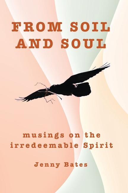 Knjiga From Soil and Soul Jenny Bates