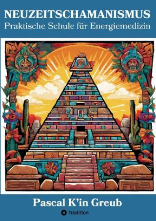 Carte NEUZEITSCHAMANISMUS (Arbeitsbuch mit 77 Übungen und Ritualen, 4 Einweihungszeremonien und unzähligen Maya-Yoga-Techniken; 6 Gratis-Videos mit QR-Code 