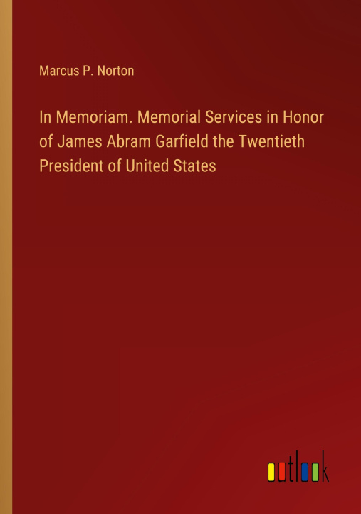 Carte In Memoriam. Memorial Services in Honor of James Abram Garfield the Twentieth President of United States 