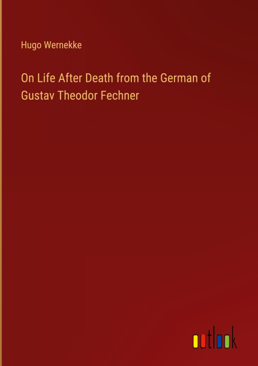 Book On Life After Death from the German of Gustav Theodor Fechner 