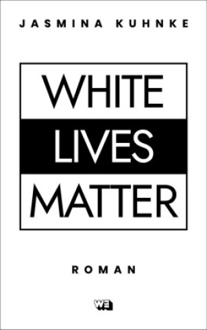 Kniha White Lives Matter Jasmina Kuhnke