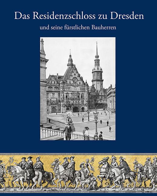 Kniha Das Residenzschloss zu Dresden und seine fürstlichen Bauherren Norbert Oelsner