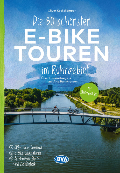 Kniha Die 30 schönsten E-Bike Touren im Ruhrgebiet - Über Flussradwege und Alte Bahntrassen BVA BikeMedia GmbH