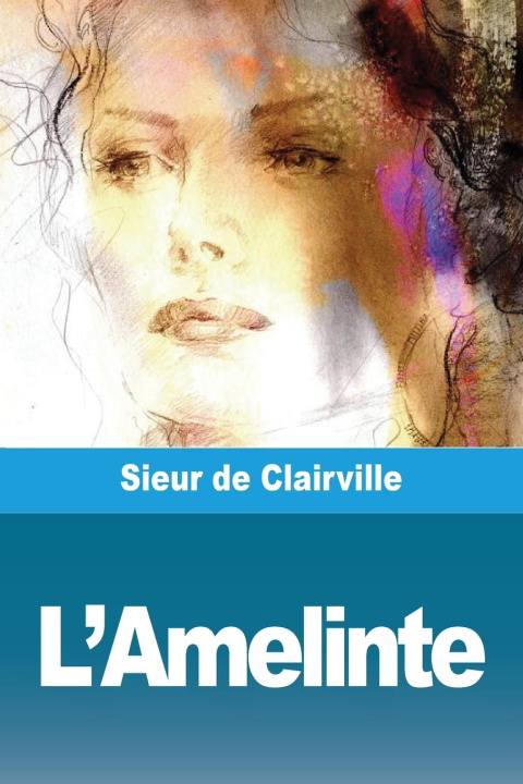 Knjiga L'Amelinte Sieur de Clairville