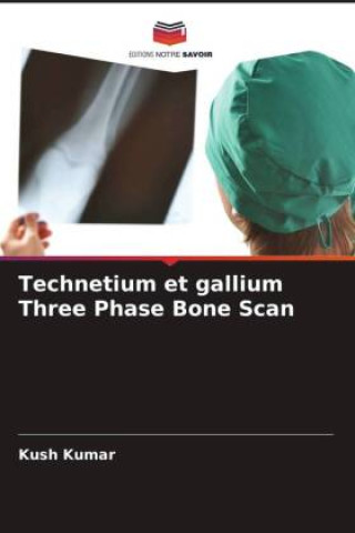 Knjiga Technetium et gallium Three Phase Bone Scan Kush Kumar
