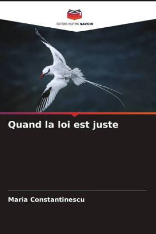 Carte Quand la loi est juste Maria Constantinescu