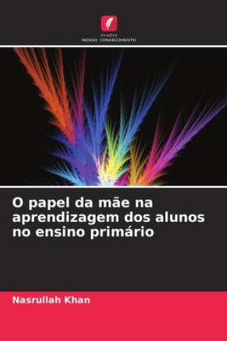 Kniha O papel da m?e na aprendizagem dos alunos no ensino primário 