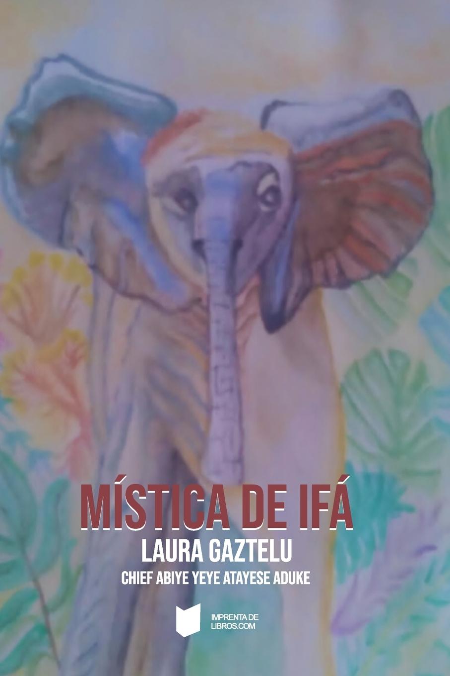 Книга Mística de Ífa Chief Abiye Yèyé Àtáy Laura Gaztelu