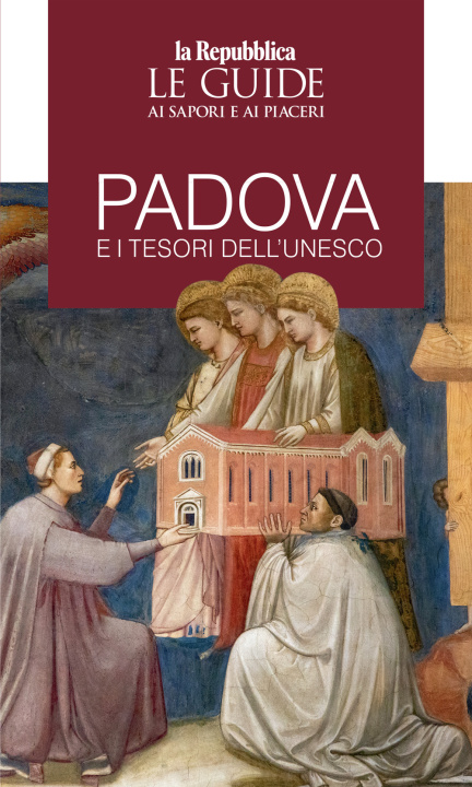 Carte Padova e i tesori dell'Unesco. Le guide ai sapori e piaceri 