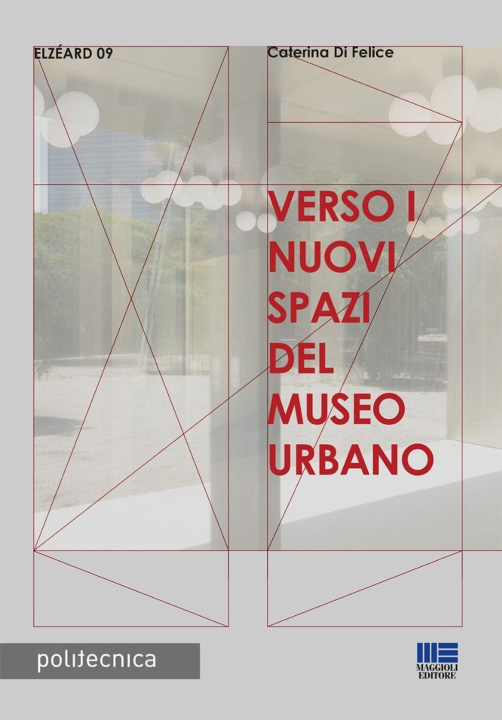 Книга Verso i nuovi spazi del museo urbano Caterina Di Felice