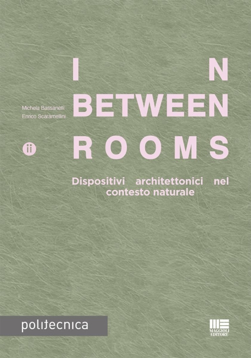 Carte In-Between Rooms. Dispositivi architettonici nel contesto naturale Michela Bassanelli