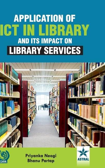 Knjiga Application of ICT in Library and Its Impact on Library Services Bhanu Pratap